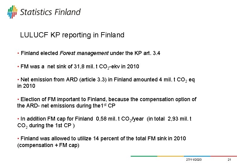 LULUCF KP reporting in Finland • Finland elected Forest management under the KP art.