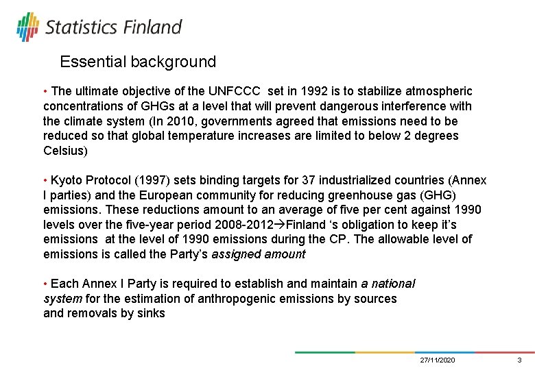 Essential background • The ultimate objective of the UNFCCC set in 1992 is to
