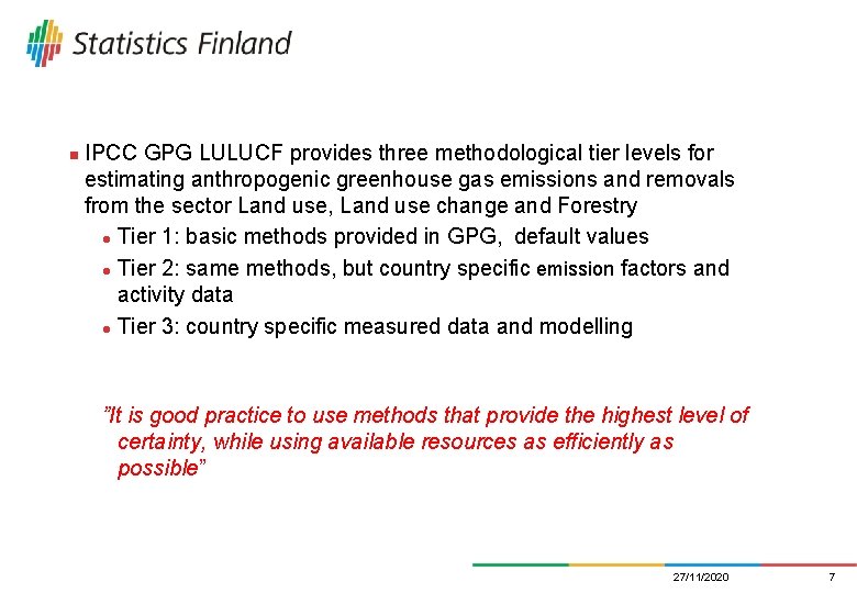 n IPCC GPG LULUCF provides three methodological tier levels for estimating anthropogenic greenhouse gas