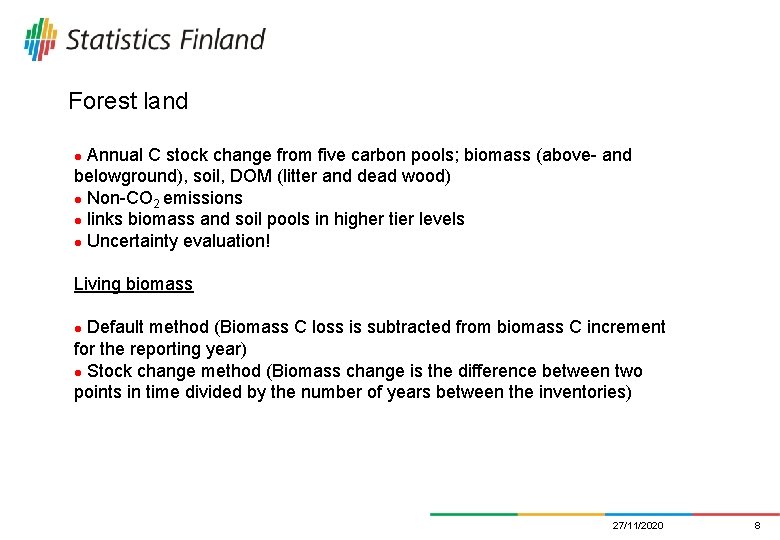 Forest land Annual C stock change from five carbon pools; biomass (above- and belowground),