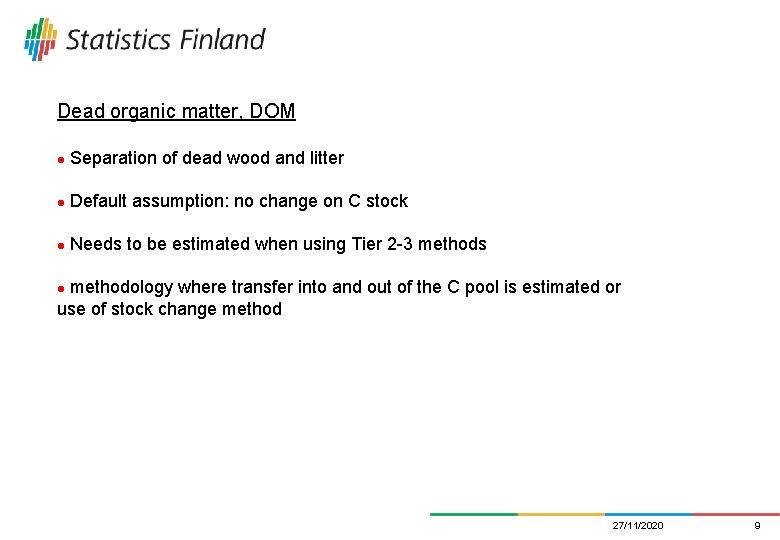 Dead organic matter, DOM l Separation of dead wood and litter l Default assumption: