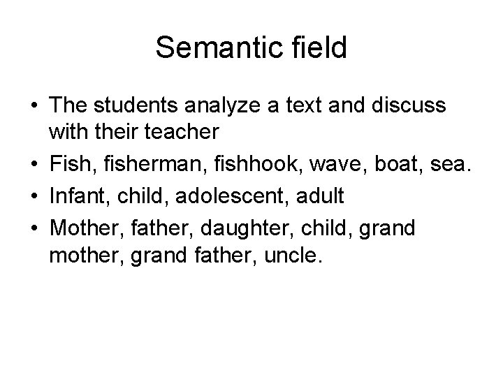 Semantic field • The students analyze a text and discuss with their teacher •