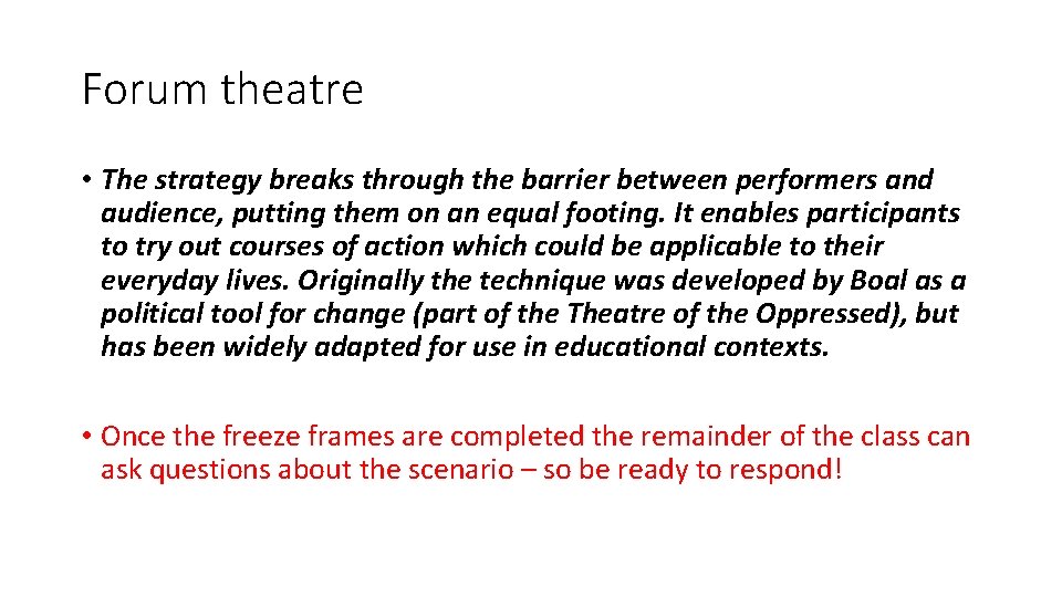 Forum theatre • The strategy breaks through the barrier between performers and audience, putting