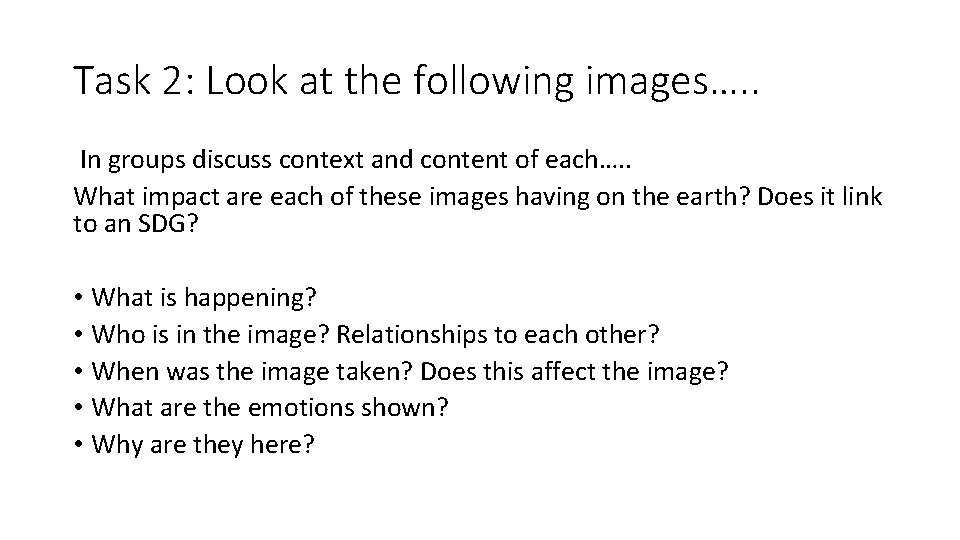 Task 2: Look at the following images…. . In groups discuss context and content