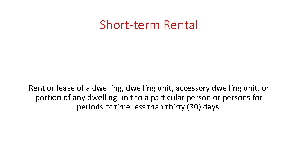 Short-term Rental Rent or lease of a dwelling, dwelling unit, accessory dwelling unit, or