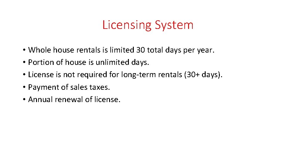 Licensing System • Whole house rentals is limited 30 total days per year. •