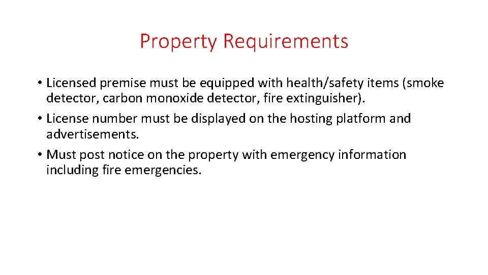 Property Requirements • Licensed premise must be equipped with health/safety items (smoke detector, carbon
