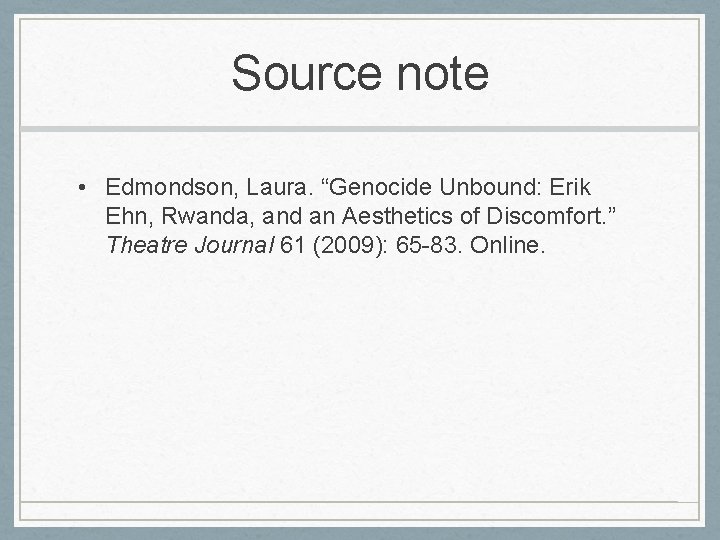 Source note • Edmondson, Laura. “Genocide Unbound: Erik Ehn, Rwanda, and an Aesthetics of Source note • Edmondson, Laura. “Genocide Unbound: Erik Ehn, Rwanda, and an Aesthetics of