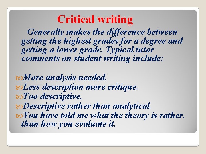 Critical writing Generally makes the difference between getting the highest grades for a degree