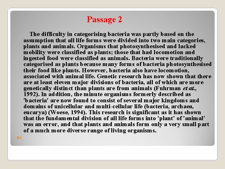 Passage 2 The difficulty in categorising bacteria was partly based on the assumption that