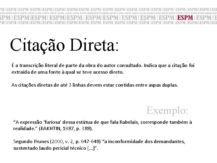 Citação Direta: É a transcrição literal de parte da obra do autor consultado. Indica