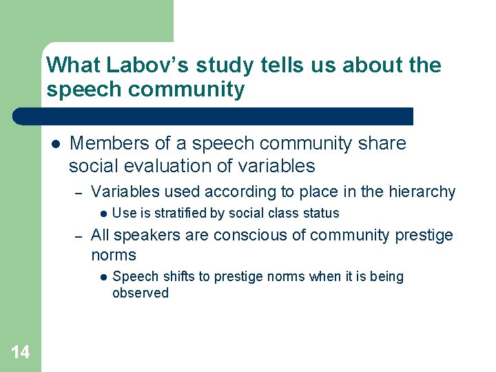 What Labov’s study tells us about the speech community l Members of a speech