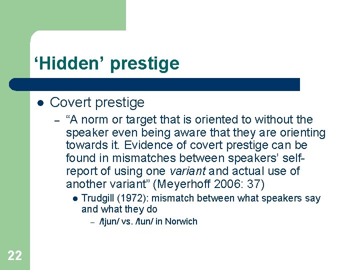 ‘Hidden’ prestige l Covert prestige – “A norm or target that is oriented to