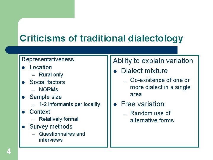 Criticisms of traditional dialectology Representativeness l Location – l Relatively formal Survey methods –