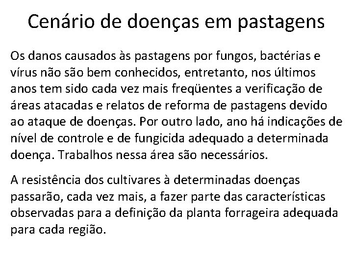 Cenário de doenças em pastagens Os danos causados às pastagens por fungos, bactérias e