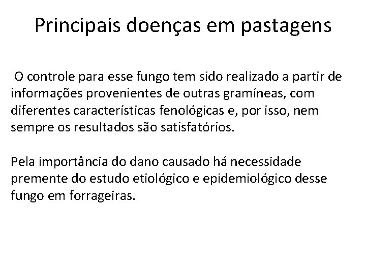 Principais doenças em pastagens O controle para esse fungo tem sido realizado a partir