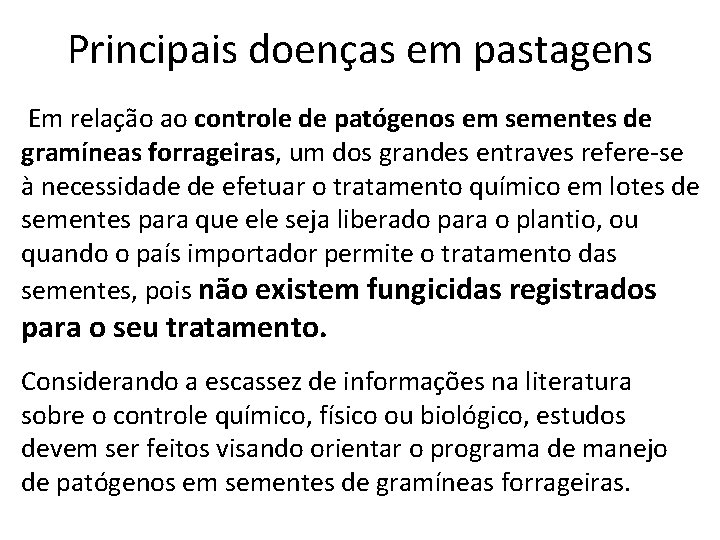 Principais doenças em pastagens Em relação ao controle de patógenos em sementes de gramíneas