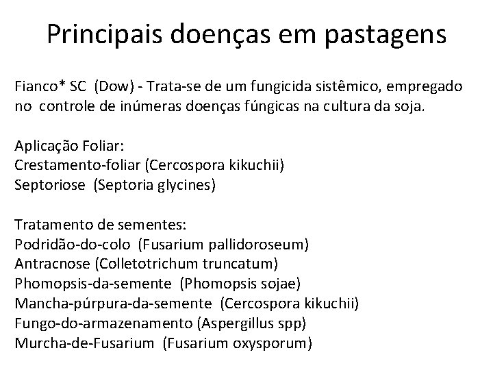 Principais doenças em pastagens Fianco* SC (Dow) - Trata-se de um fungicida sistêmico, empregado