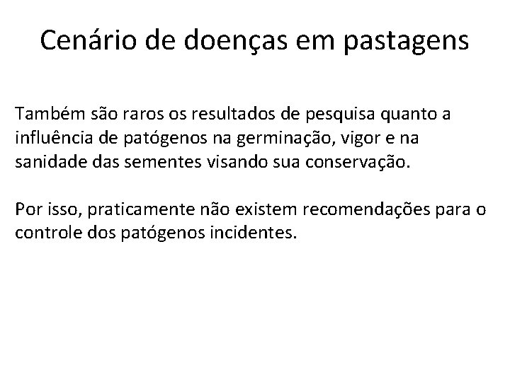 Cenário de doenças em pastagens Também são raros os resultados de pesquisa quanto a