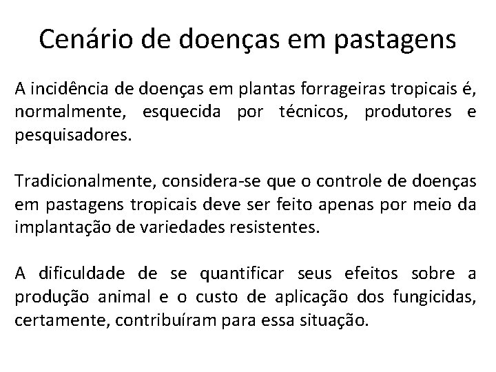 Cenário de doenças em pastagens A incidência de doenças em plantas forrageiras tropicais é,