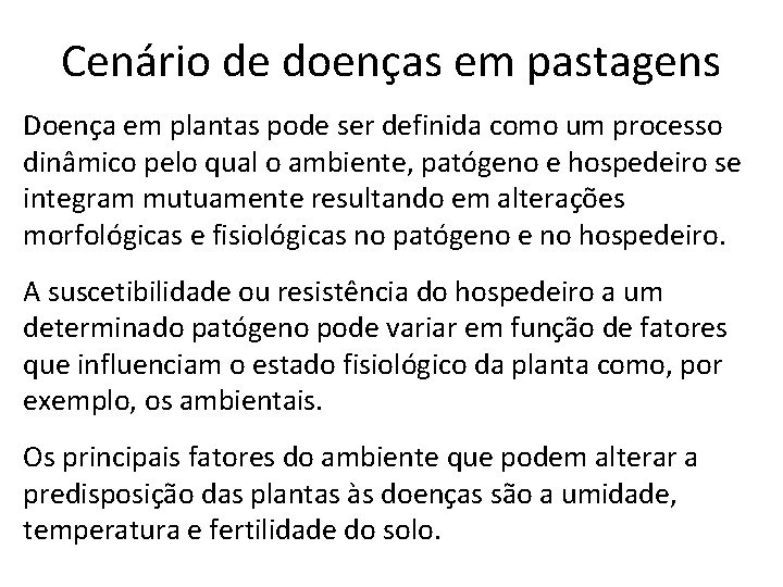 Cenário de doenças em pastagens Doença em plantas pode ser definida como um processo