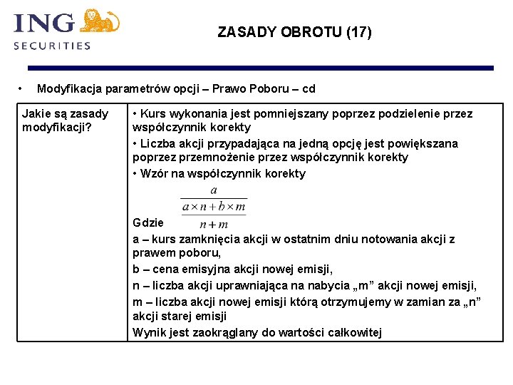 ZASADY OBROTU (17) • Modyfikacja parametrów opcji – Prawo Poboru – cd Jakie są