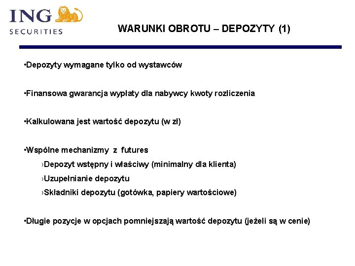 WARUNKI OBROTU – DEPOZYTY (1) • Depozyty wymagane tylko od wystawców • Finansowa gwarancja