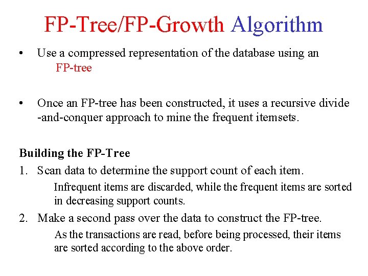 FP Tree/FP Growth Algorithm • Use a compressed representation of the database using an