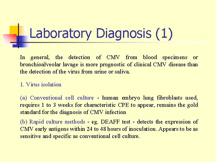 Laboratory Diagnosis (1) In general, the detection of CMV from blood specimens or bronchioalveolar