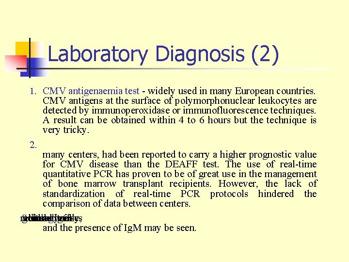 Laboratory Diagnosis (2) 1. CMV antigenaemia test - widely used in many European countries.