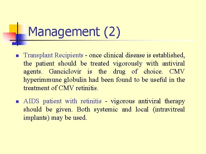 Management (2) n n Transplant Recipients - once clinical disease is established, the patient