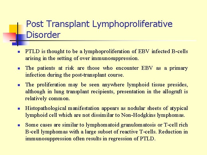 Post Transplant Lymphoproliferative Disorder n n n PTLD is thought to be a lymphoproliferation