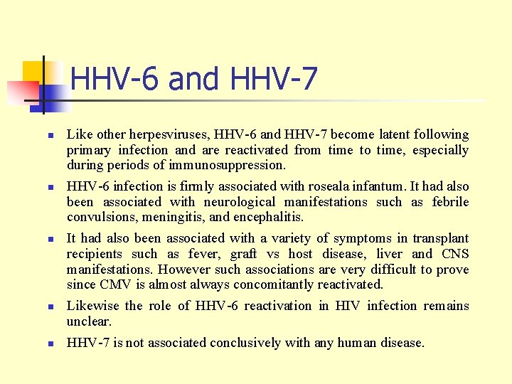 HHV-6 and HHV-7 n n n Like other herpesviruses, HHV-6 and HHV-7 become latent
