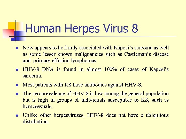 Human Herpes Virus 8 n n n Now appears to be firmly associated with