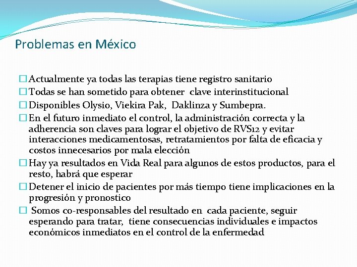 Problemas en México � Actualmente ya todas las terapias tiene registro sanitario � Todas