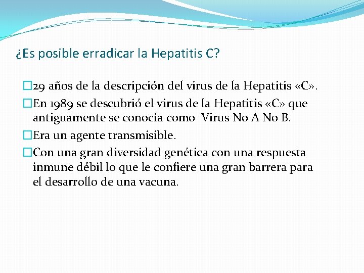 ¿Es posible erradicar la Hepatitis C? � 29 años de la descripción del virus