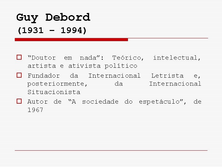 Guy Debord (1931 – 1994) o “Doutor em nada”: Teórico, intelectual, artista e ativista