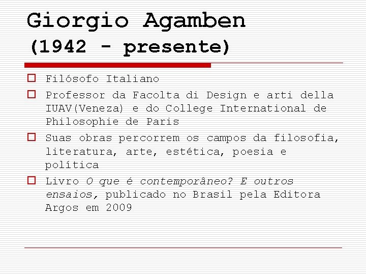 Giorgio Agamben (1942 - presente) o Filósofo Italiano o Professor da Facolta di Design