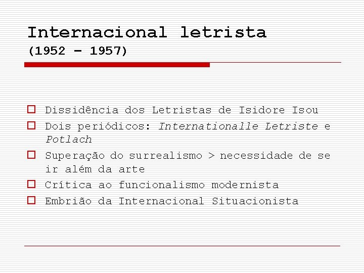Internacional letrista (1952 – 1957) o Dissidência dos Letristas de Isidore Isou o Dois