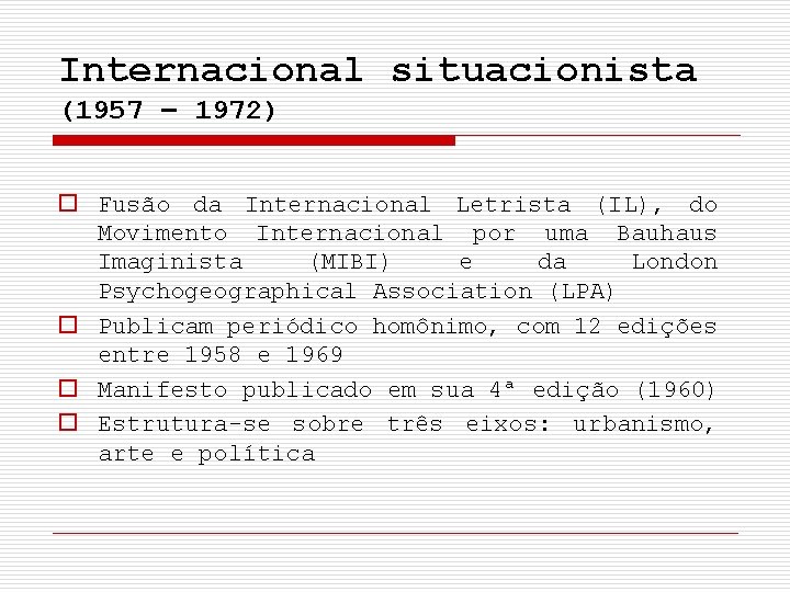 Internacional situacionista (1957 – 1972) o Fusão da Internacional Letrista (IL), do Movimento Internacional