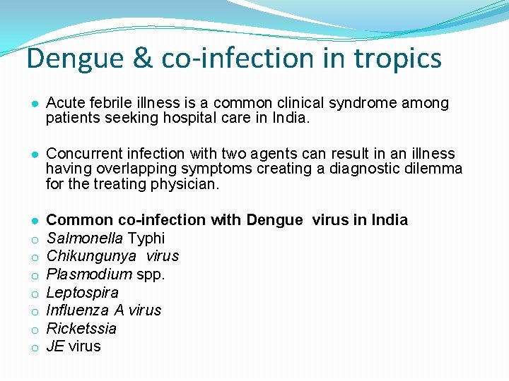 Dengue & co-infection in tropics ● Acute febrile illness is a common clinical syndrome Dengue & co-infection in tropics ● Acute febrile illness is a common clinical syndrome
