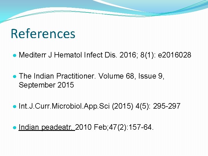 References ● Mediterr J Hematol Infect Dis. 2016; 8(1): e 2016028 ● The Indian References ● Mediterr J Hematol Infect Dis. 2016; 8(1): e 2016028 ● The Indian