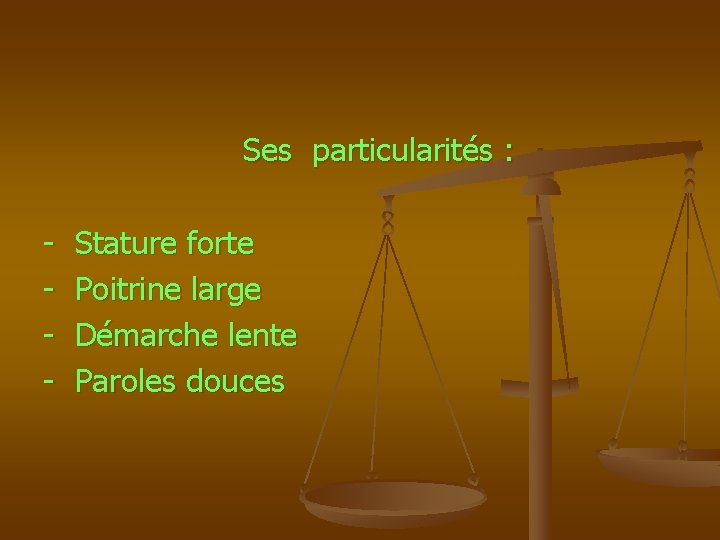  Ses particularités : - Stature forte - Poitrine large - Démarche lente -