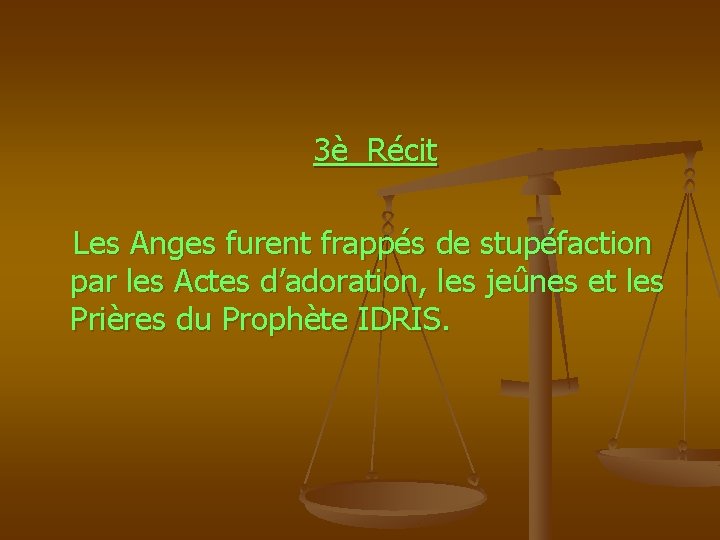  3è Récit Les Anges furent frappés de stupéfaction par les Actes d’adoration, les