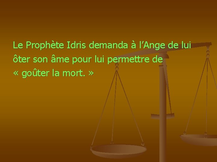 Le Prophète Idris demanda à l’Ange de lui ôter son âme pour lui permettre