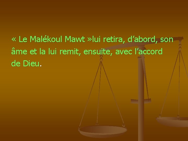  « Le Malékoul Mawt » lui retira, d’abord, son âme et la lui