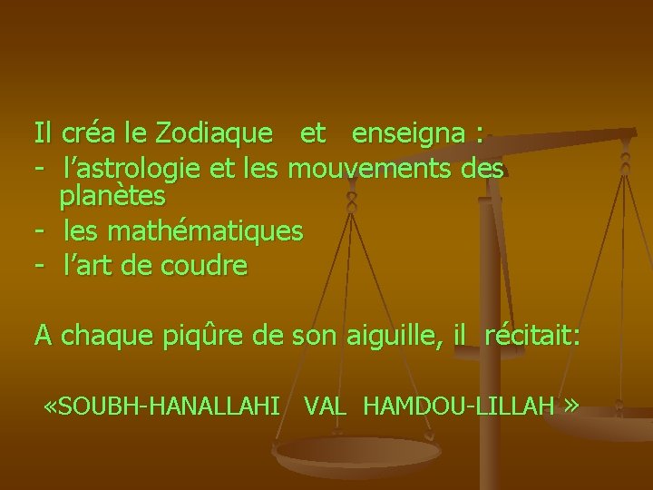 Il créa le Zodiaque et enseigna : - l’astrologie et les mouvements des planètes