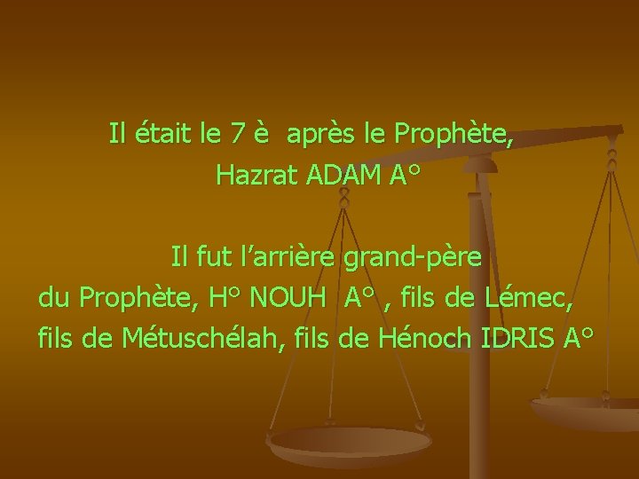  Il était le 7 è après le Prophète, Hazrat ADAM A° Il fut