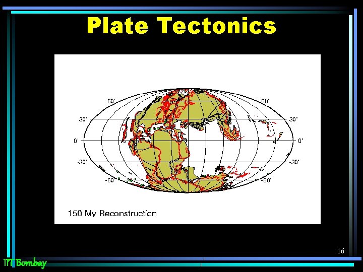 Plate Tectonics 16 IIT Bombay 