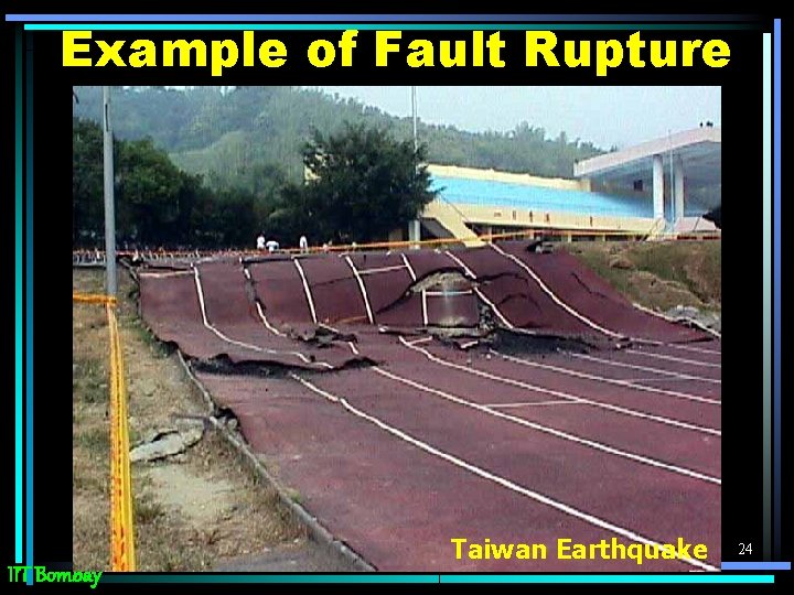 Example of Fault Rupture IIT Bombay Taiwan Earthquake 24 
